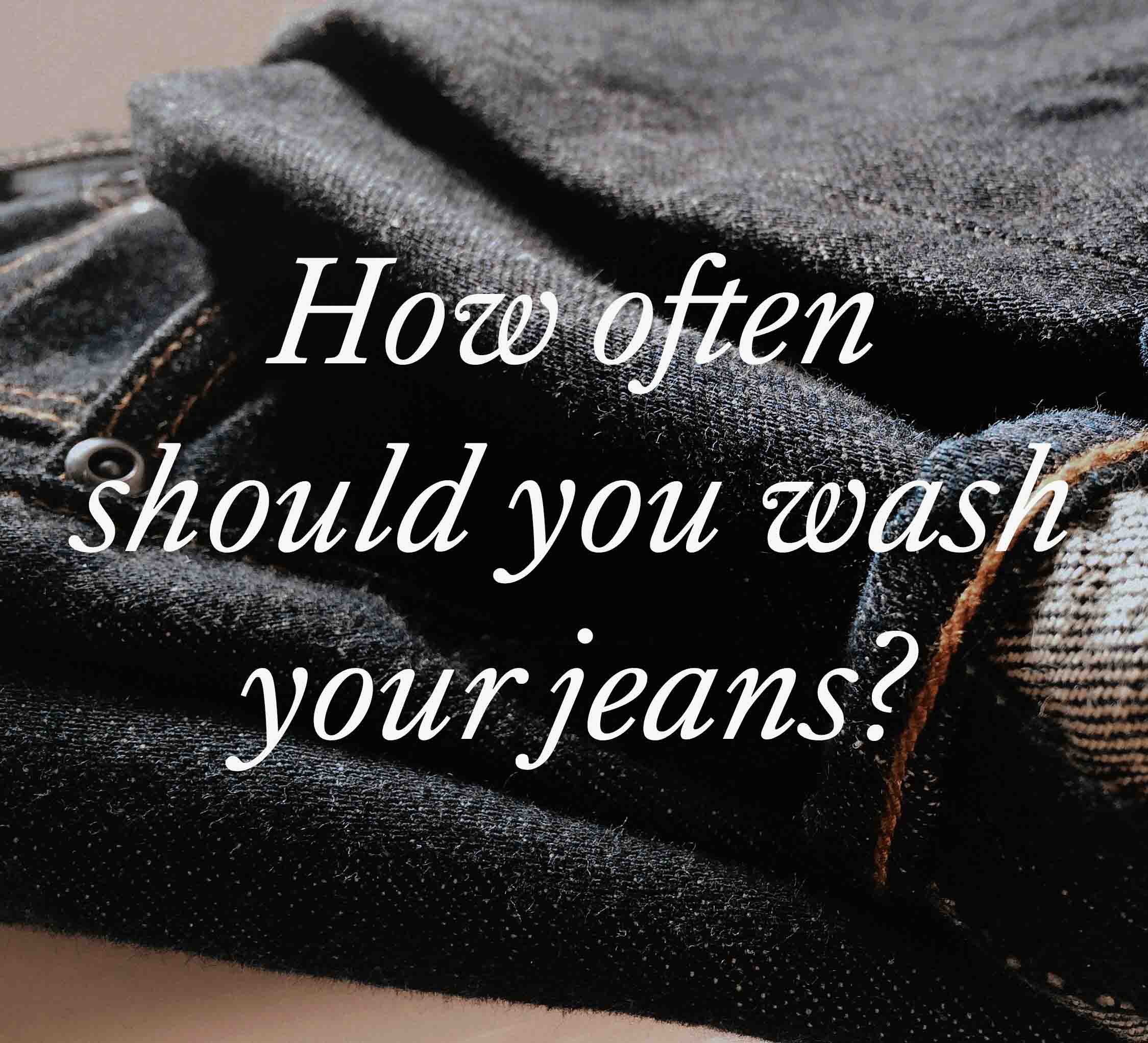Washing Jeans: How often should you wash your jeans?
